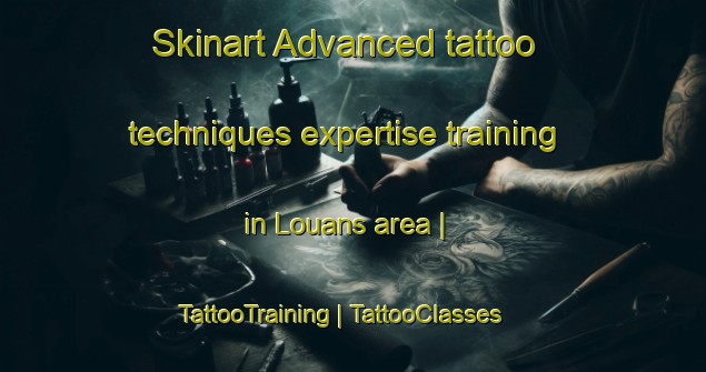 Skinart Advanced tattoo techniques expertise training in Louans area | TattooTraining | TattooClasses | SkinartTraining-France